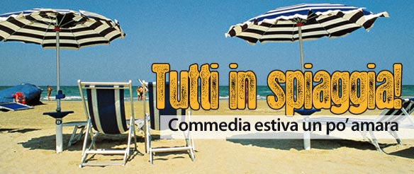 Tutti in spiaggia! Commedia estiva un po’ amara