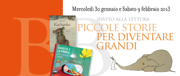 Piccole storie per diventare grandi. Invito alla lettura: 30 gennaio - 9 febbraio 2013