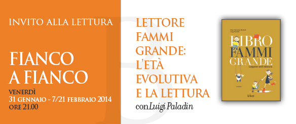 Fianco a fianco. Lettore fammi grande: l'età evolutiva e la lettura